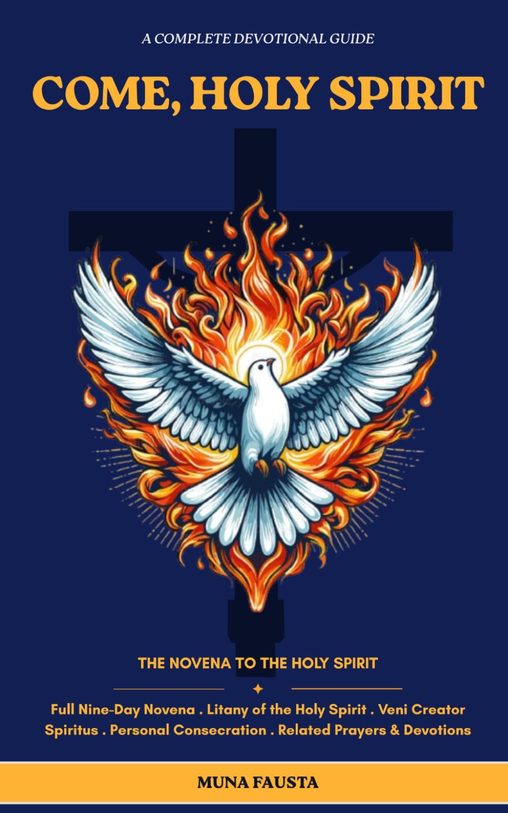 COME, HOLY SPIRIT: Full Nine-Day Novena . Litany of the Holy Spirit Veni Creator Spiritus . Personal Consecration Related Prayers & Devotions