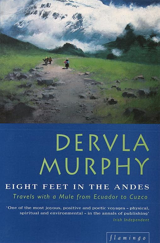 Buy Eight Feet in the Andes: Travels with a Donkey from Ecuador to Cuzco — BookShops.in