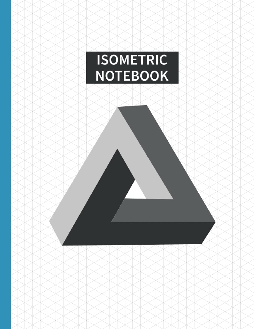 Isometric Notebook: Isometric Graph Paper Notebook; 120 Pages Sized 8.5" x 11" Inches | Equilateral Triangle - 3D Design Grid Paper