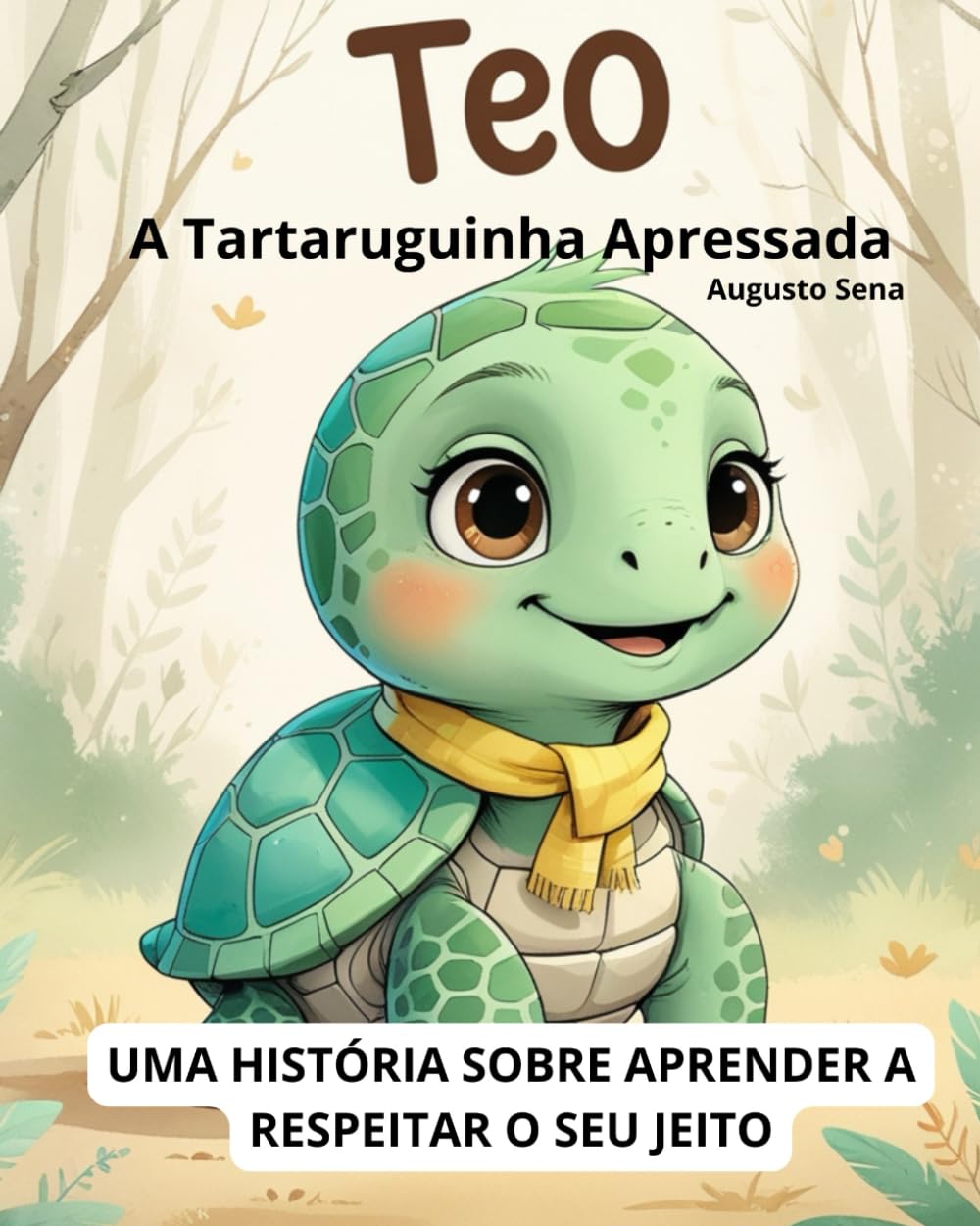 Teo, A Tartaruguinha Apressada.: Uma história sobre aprender a respeitar o seu jeito.