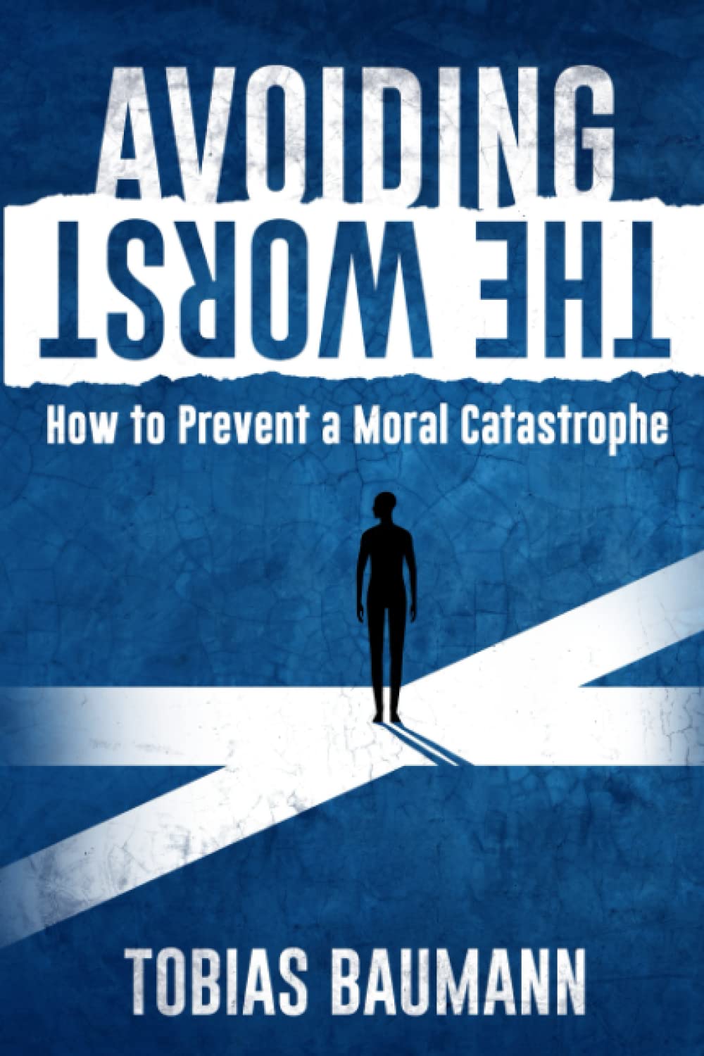 Avoiding the Worst: How to Prevent a Moral Catastrophe