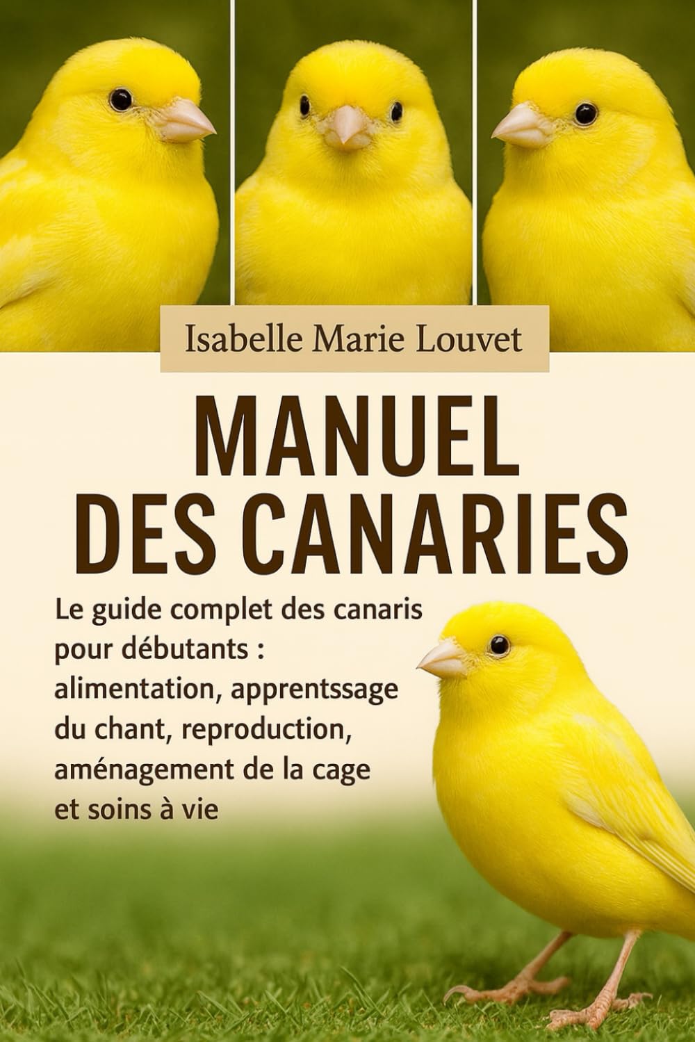 MANUEL DES CANARIES: Le guide complet des canaris pour débutants : alimentation, apprentissage du chant, reproduction, aménagement de la cage et soins à vie