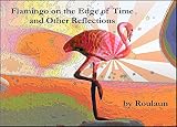 Flamingo on the Edge of Time: and Other Reflections (Snapshots Retold Book 1)