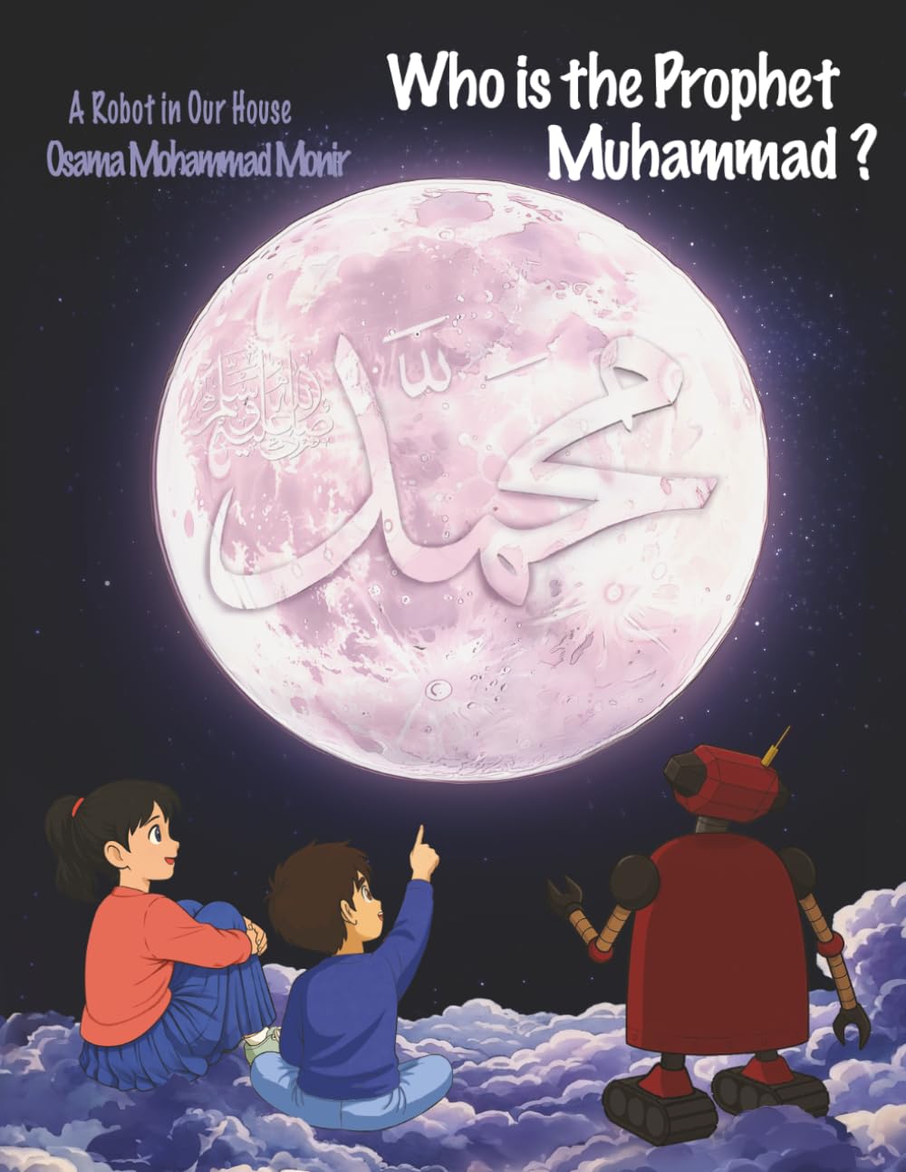 Who is the Prophet Muhammad? (A Robot in Our House)
