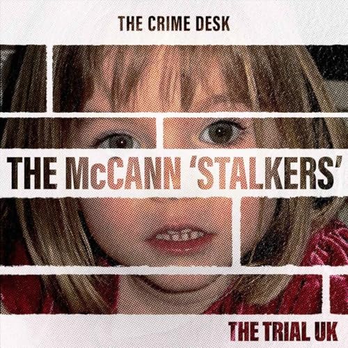 The McCann 'Stalkers' - “Emotional Blackmail of the Highest Order”