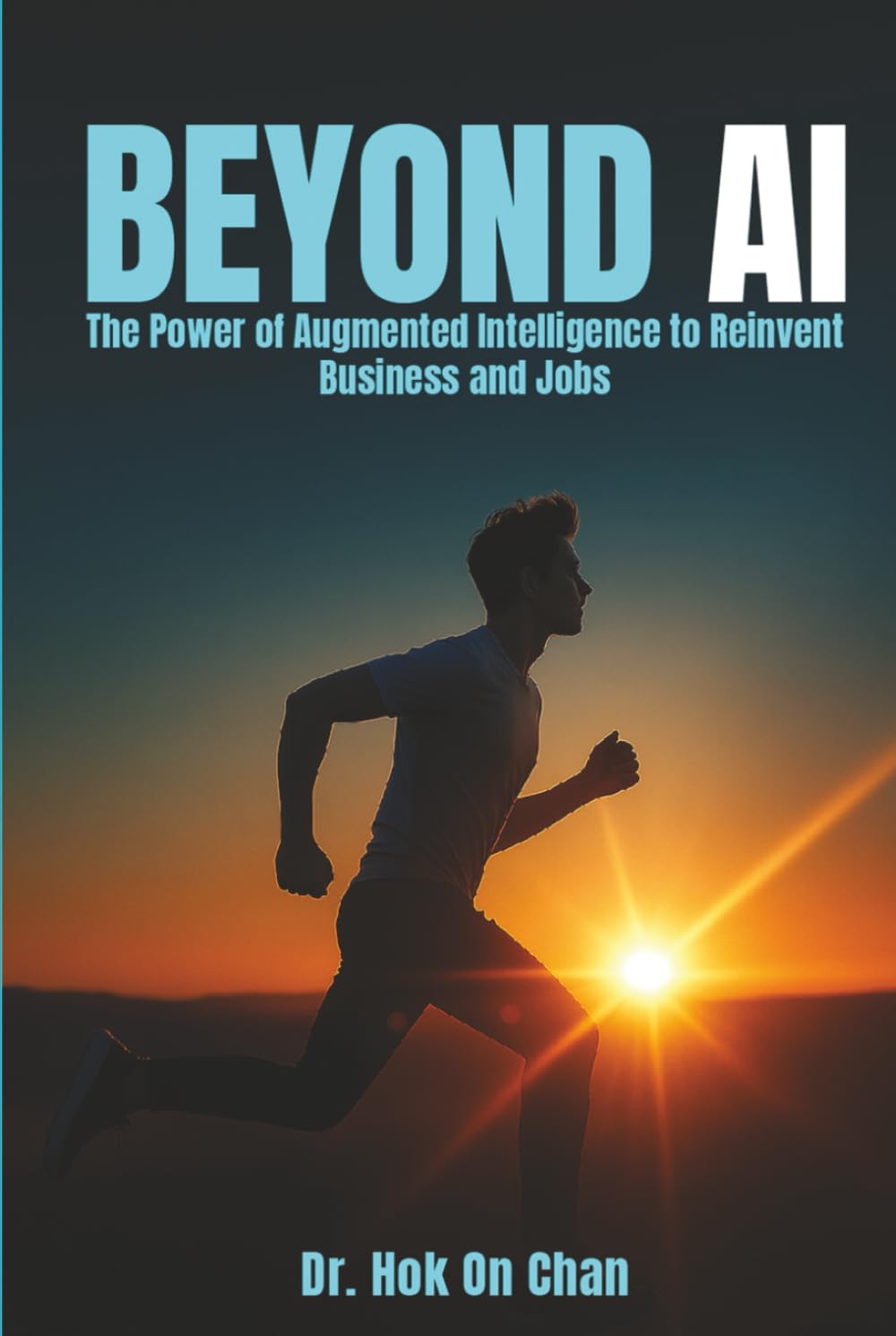 Beyond AI: The Power Of Augmented Intelligence To Reinvent Business And Jobs