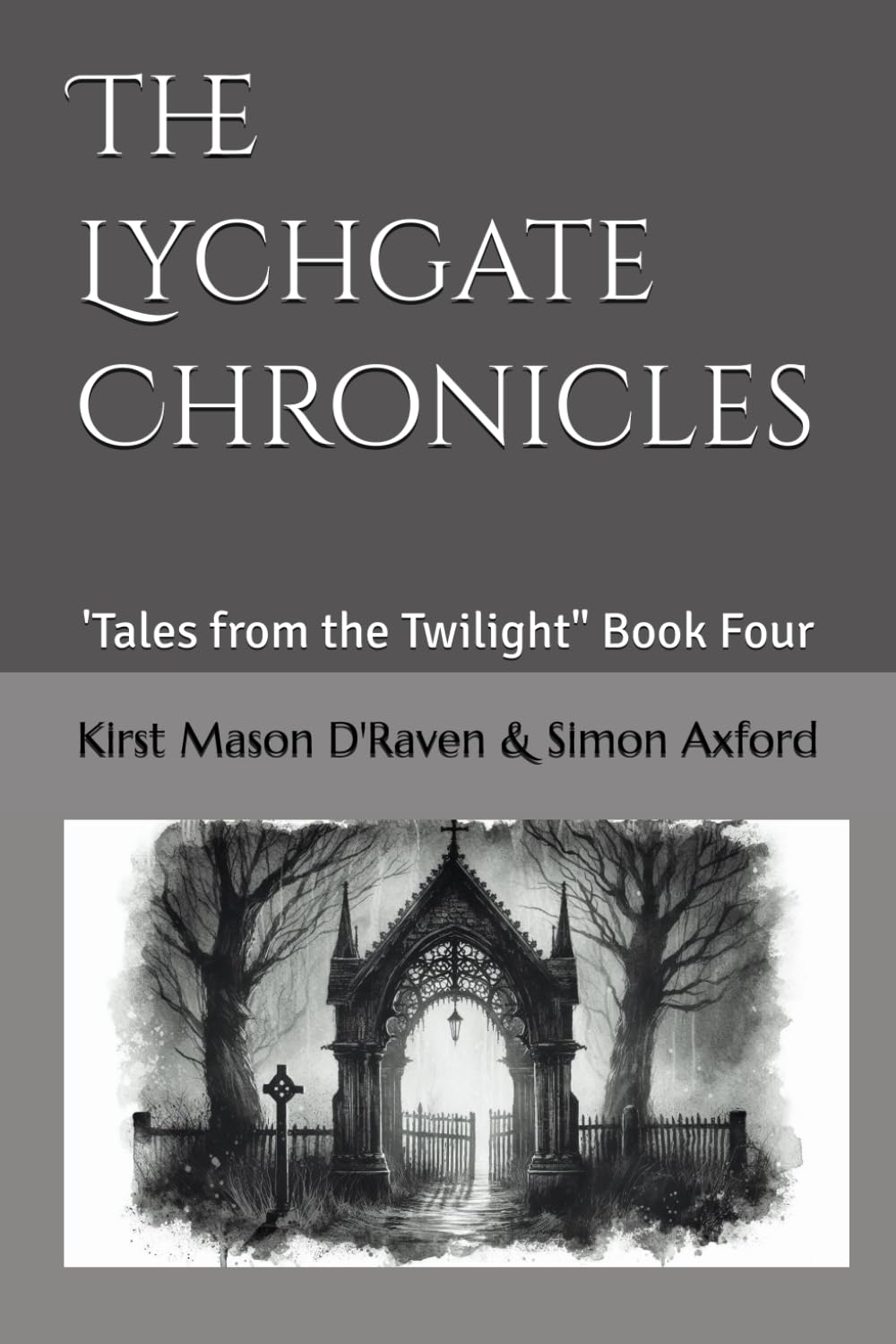 The Lychgate Chronicles: 'Tales from the Twilight" Book Four