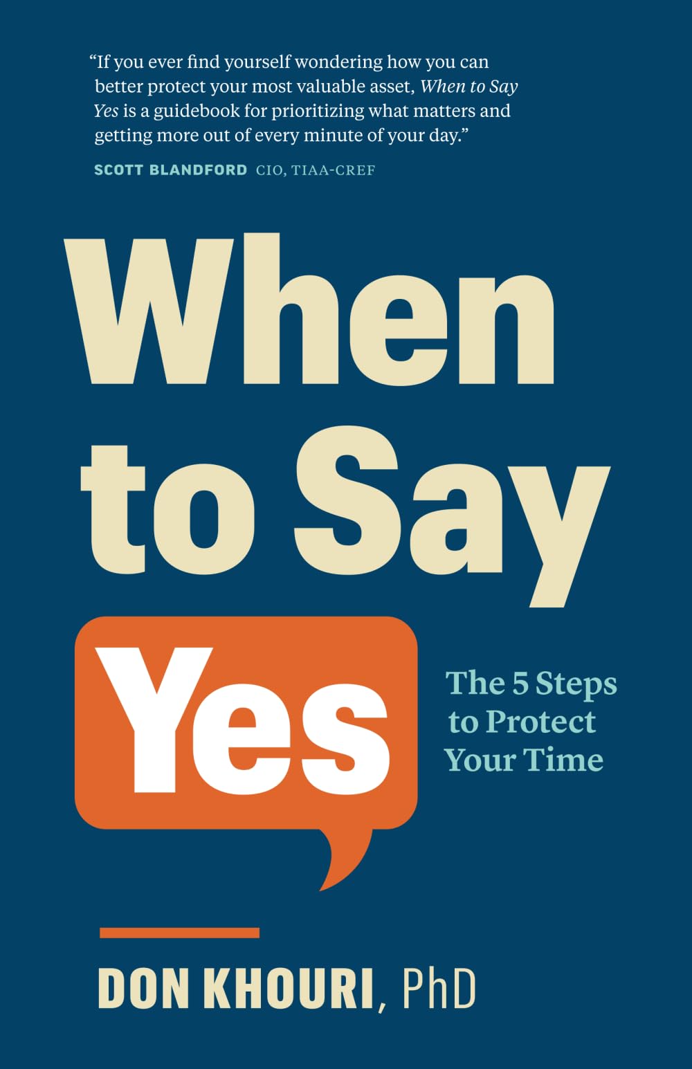 When To Say Yes: The Five Steps to Protect Your Time