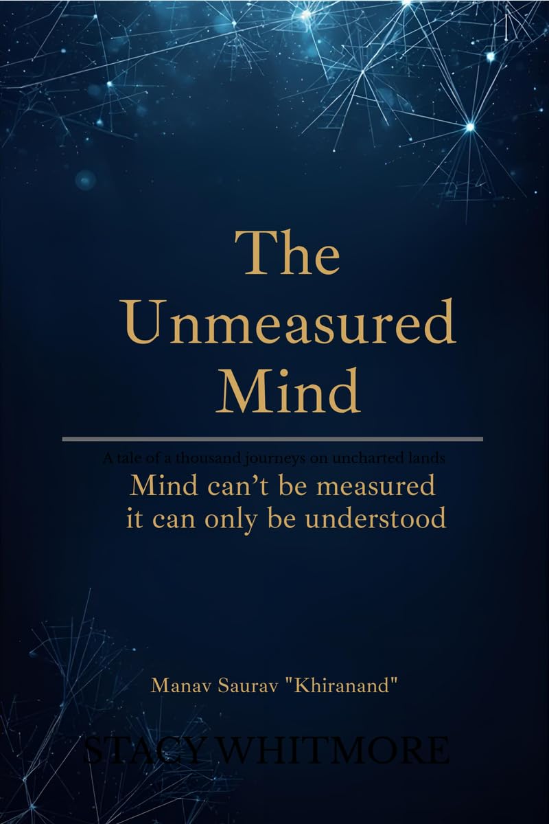 The Unmeasured Mind: "Mind can't be measured - it can only be understood."
