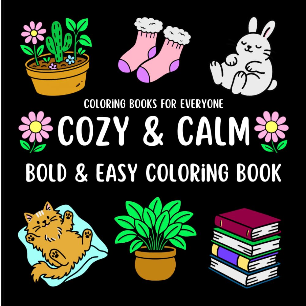 Cozy & Calm - Bold & Easy Coloring Book: 60 Images to Color of Cozy and Calming Bold & Easy Aesthetic Patterns, Anxiety Support Stress Relief, Coloring Lovers