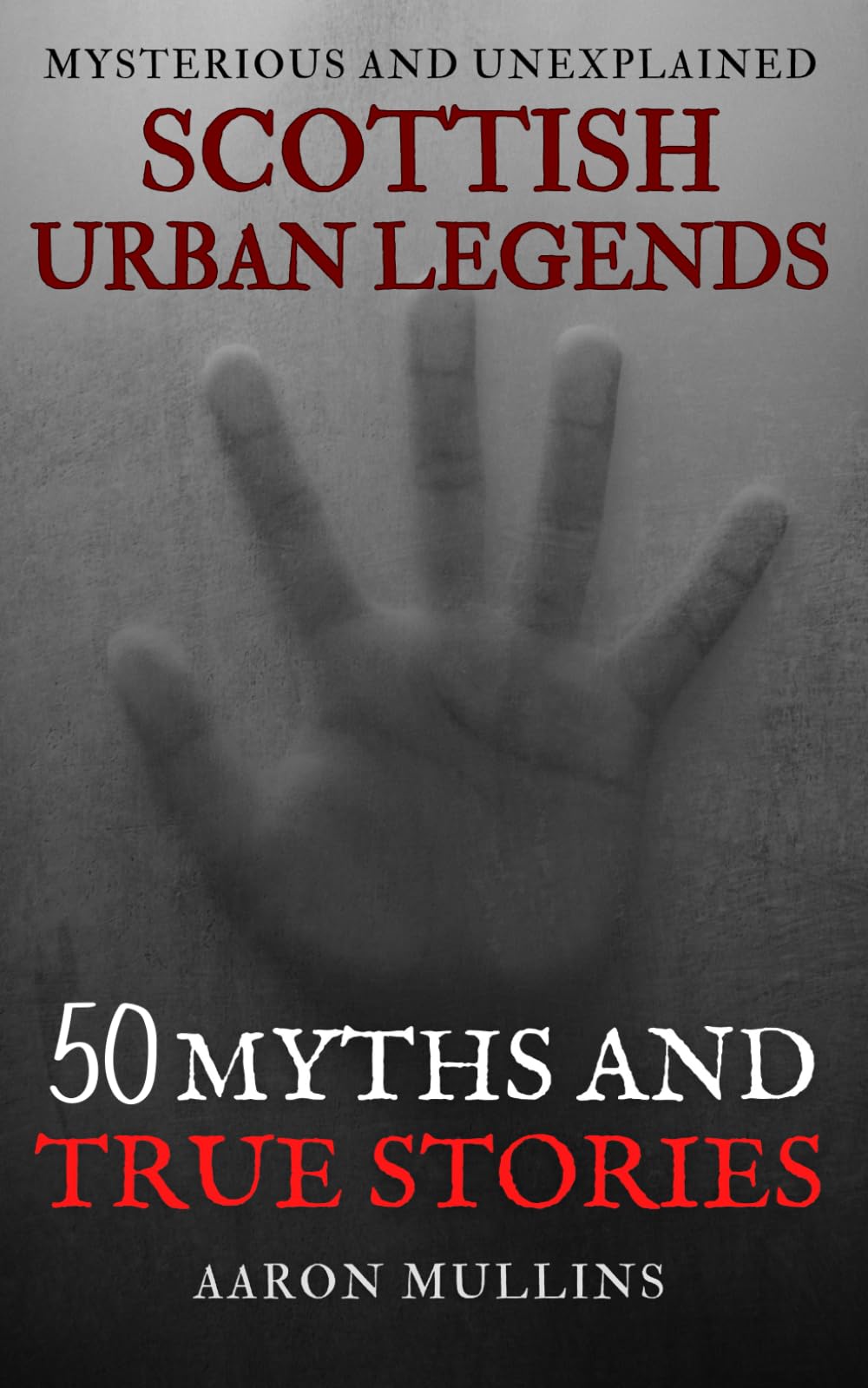 Scottish Urban Legends: 50 Myths and True Stories
