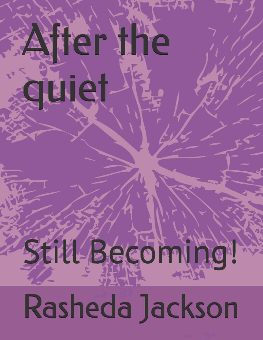 After the quiet: Still Becoming!
