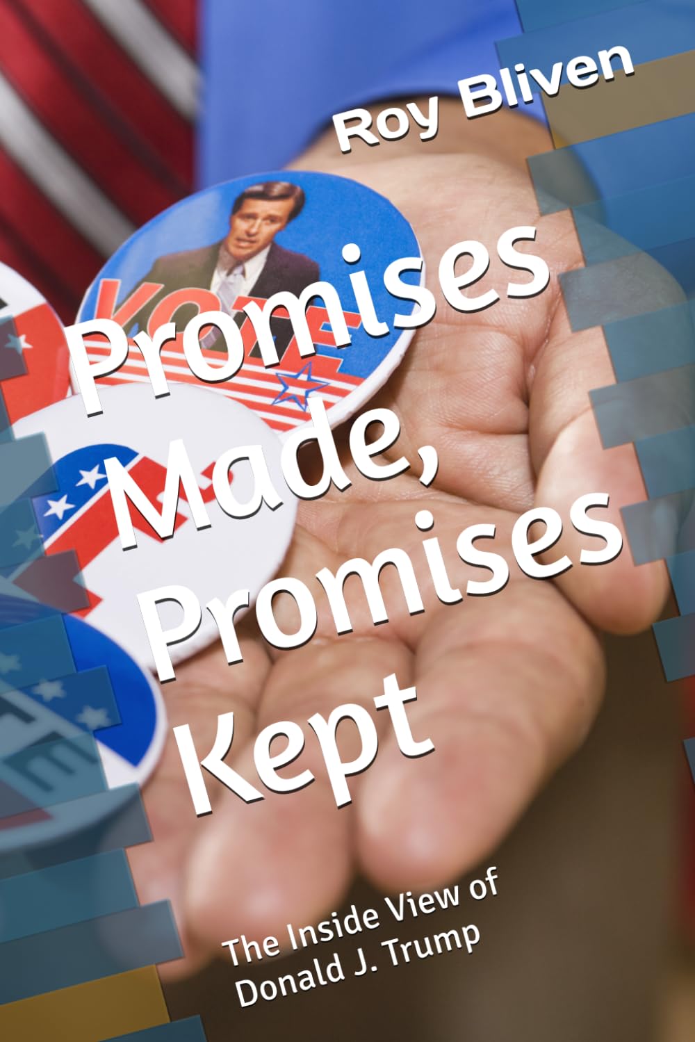 Promises Made, Promises Kept: The Inside View of Donald J. Trump