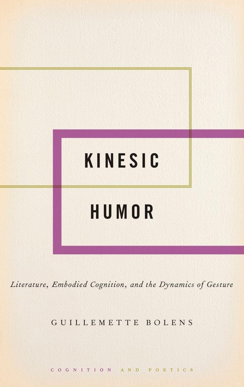 Buy Kinesic Humor: Literature, Embodied Cognition, and the Dynamics of Gesture (Cognition and Poetics) — BookShops.in