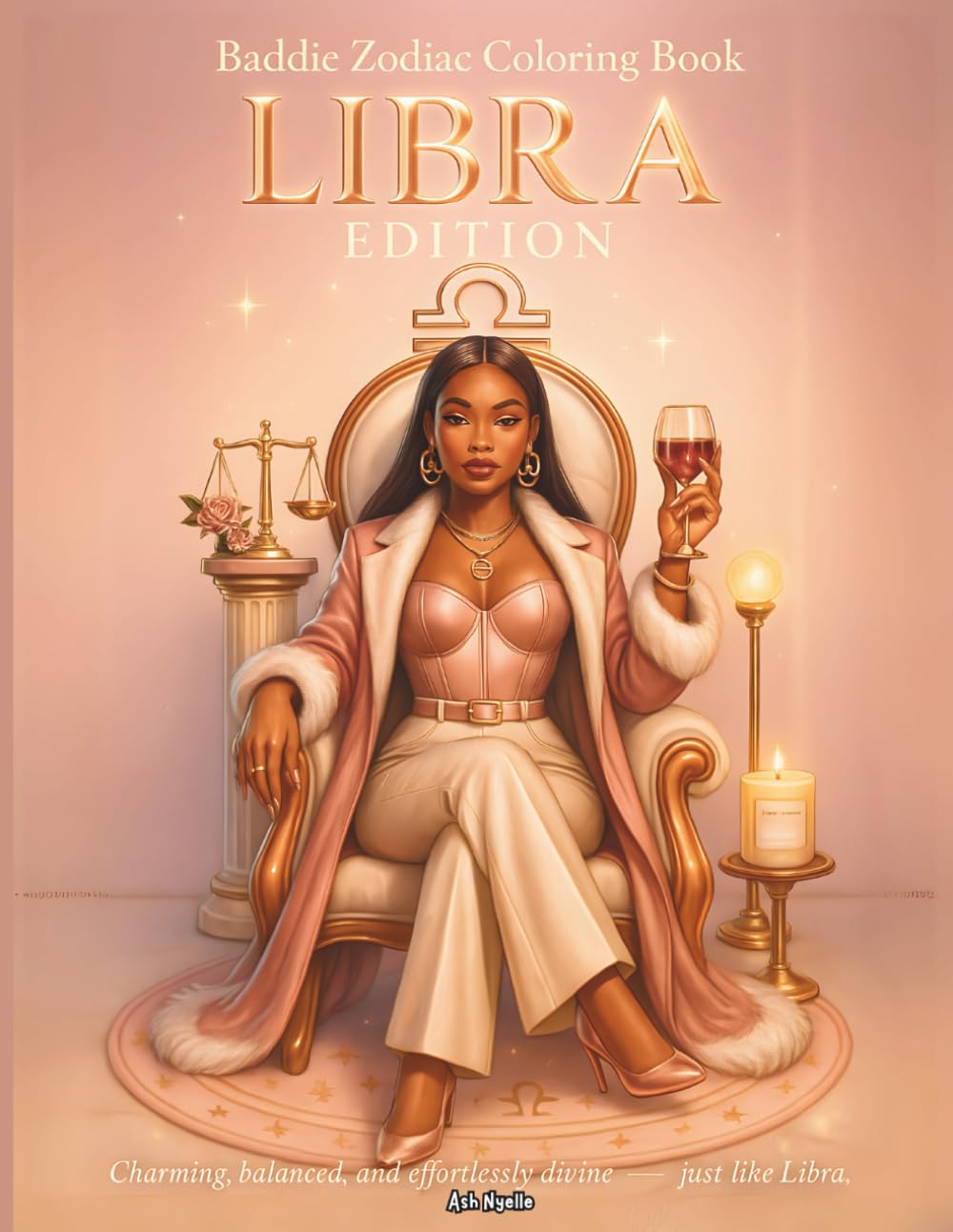 Baddie Zodiac Coloring Book: Libra Edition: A bold, stylish zodiac-themed coloring book celebrating the charming, harmonious, bougie energy of Libra baddies.