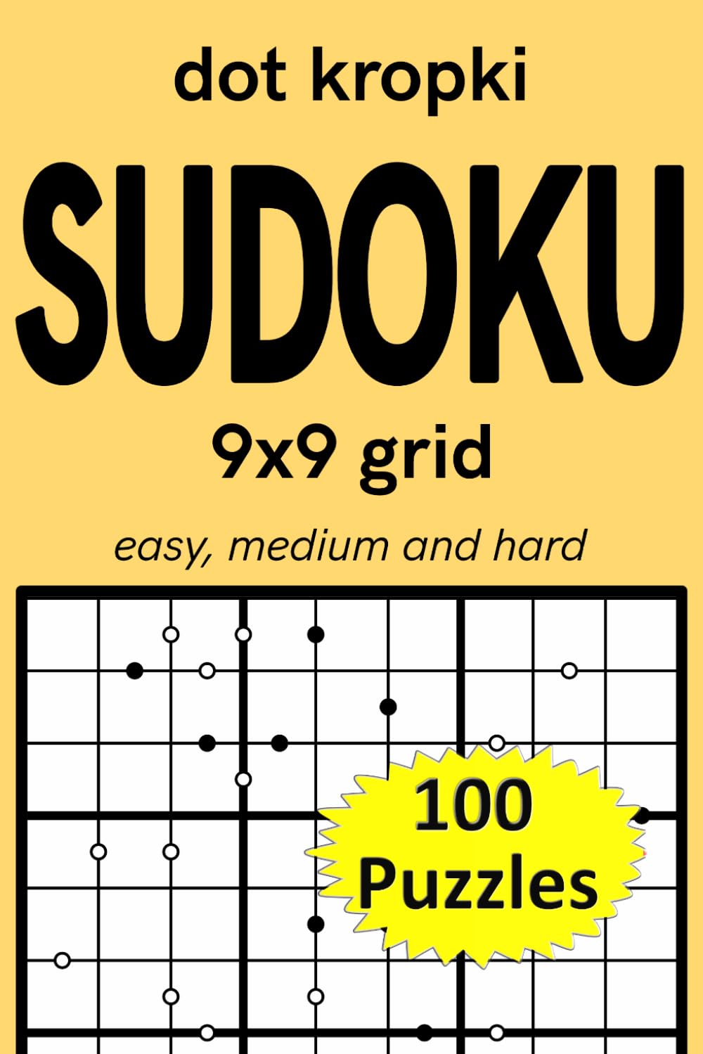 dot kropki sudoku 9x9 grid easy, medium and hard 100 puzzles: variation sudoku (dot kropki Sudoku puzzles)
