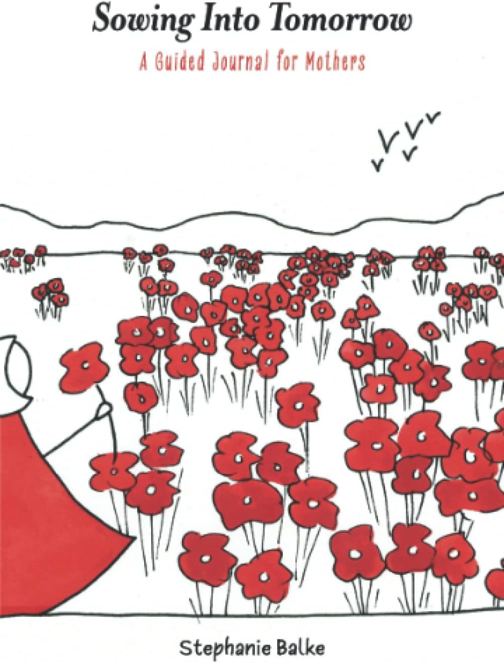 Sowing into Tomorrow: A Guided Journal for Mothers