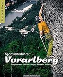 Sportkletterführer Vorarlberg: Bregenzer Wald, Rheintal, Walgau, Montafon, Arlberg