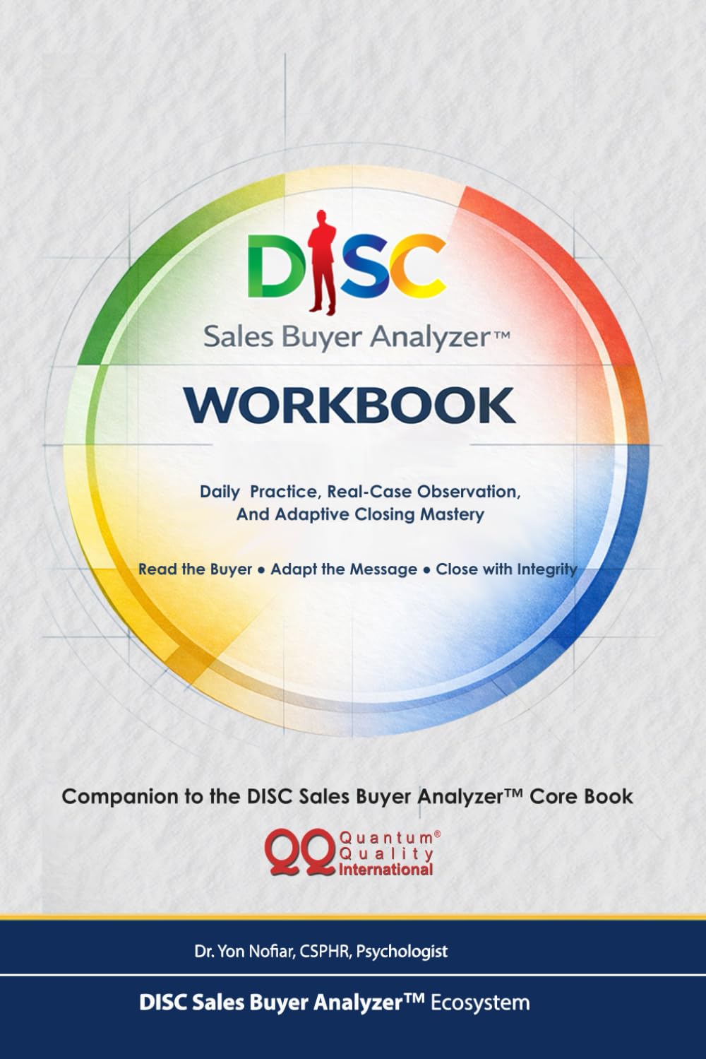 DISC Sales Buyer Analyzer™ Workbook: Daily Practice, Real-Case Observation, and Adaptive Closing Mastery
