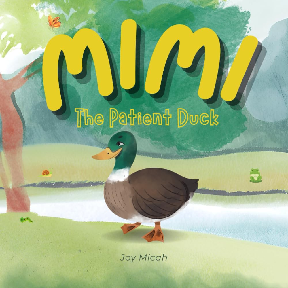 Mimi the Patient Duck: colorful pictures and easy-to-understand words for bedtime or story time available in Paperback (The Adventures of Mimi the Duck)