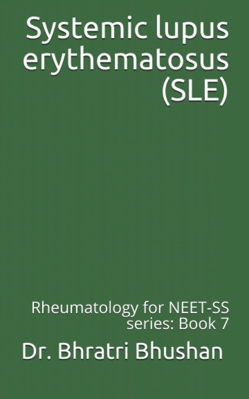 Systemic lupus erythematosus (SLE): Rheumatology for NEET-SS series: Book 7