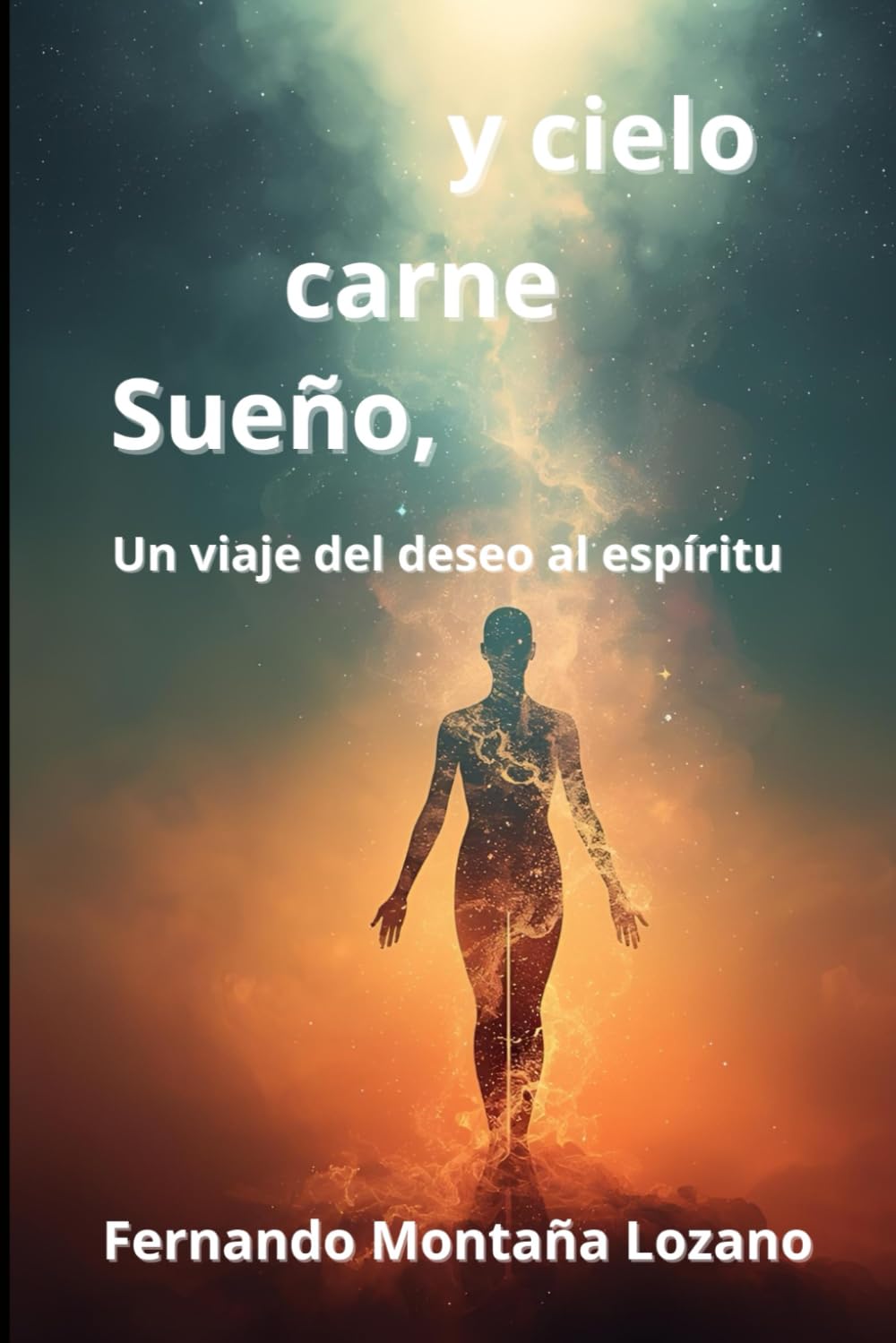 Sueño, carne y cielo: Un viaje del deseo al espíritu