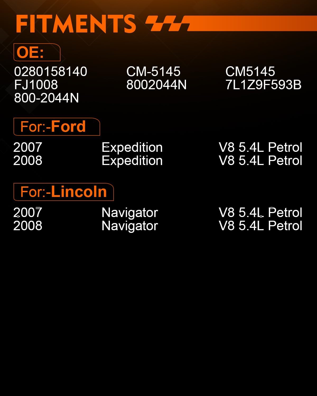 0280158140 Fuel Injectors fit for:-Ford Expedition 2007 2008, for:-Lincoln Navigator 2007 2008 5.4L V8 Replacement FJ1008 800-2044N CM-5145 8002044N CM5145 7L1Z9F593B (Set of 8)