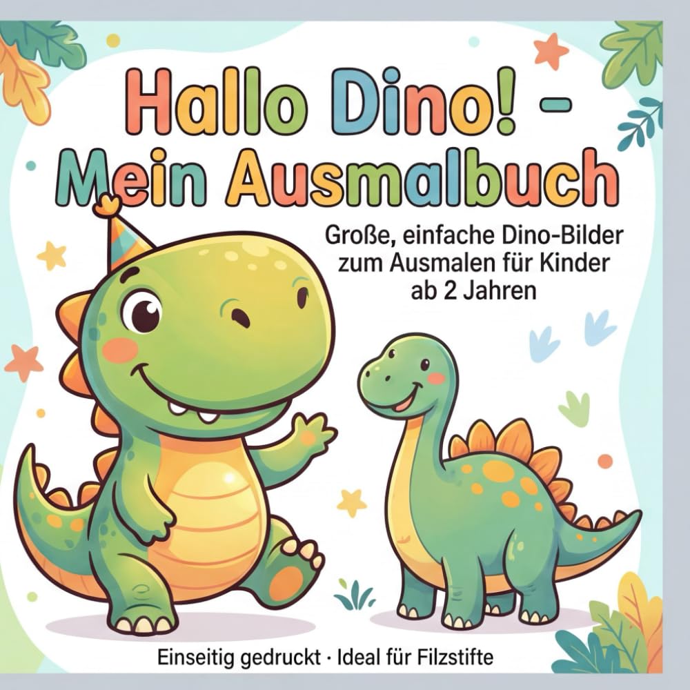 Hallo Dino! - Mein Ausmalbuch: Große, einfache Dino-Bilder zum Ausmalen für Kinder ab 2 Jahren, Einseitig gedruckt · Ideal für Filzstifte (Hallo Kids - Mein Ausmalbuch: Ausmalbücher für Kinder)