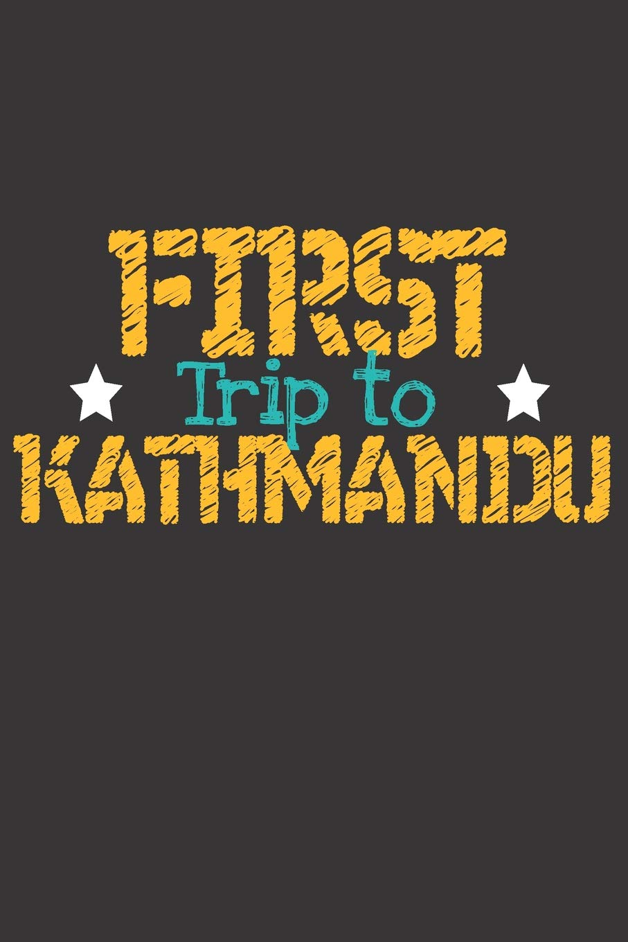 First Trip To Kathmandu: 6x9 Blank Composition Notebook perfect gift for your Trip to Kathmandu (Nepal) for every Traveler