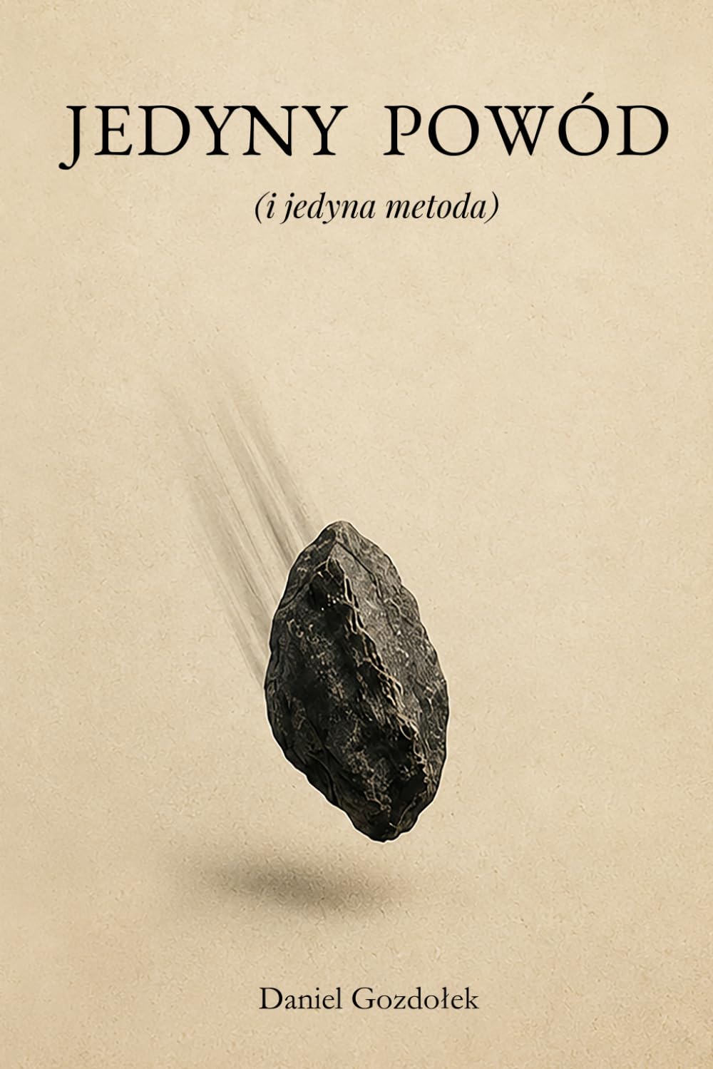 Jedyny powód: (i jedyna metoda)