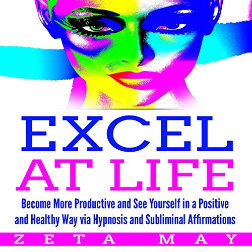Excel at Life More Productive and See Yourself in a