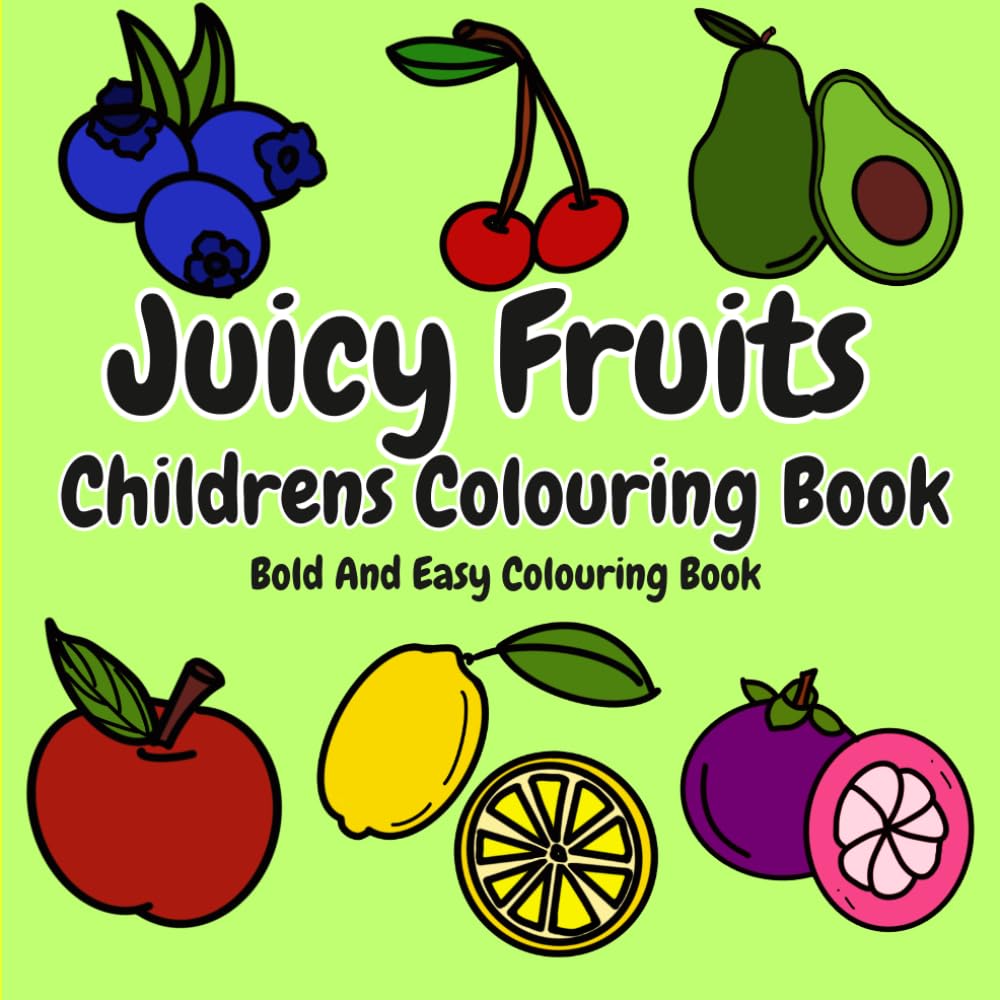 Juicy Fruits Children's Bold And Easy Colouring Book