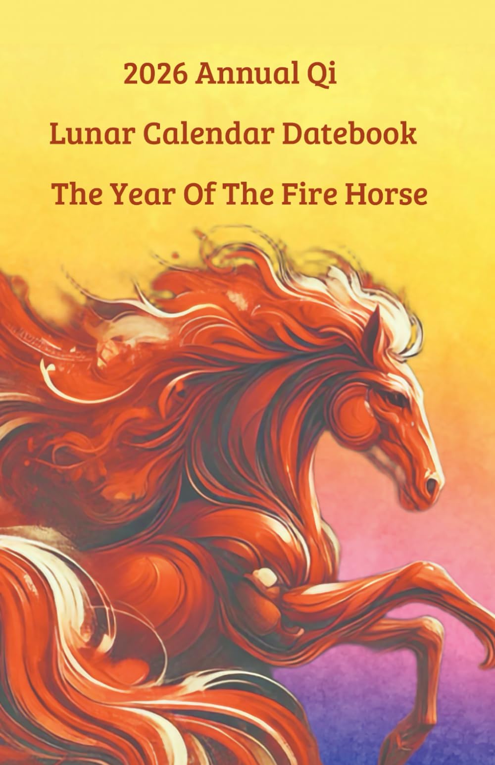 2026 Annual Qi Lunar Calendar Datebook, the Year of the Fire Horse