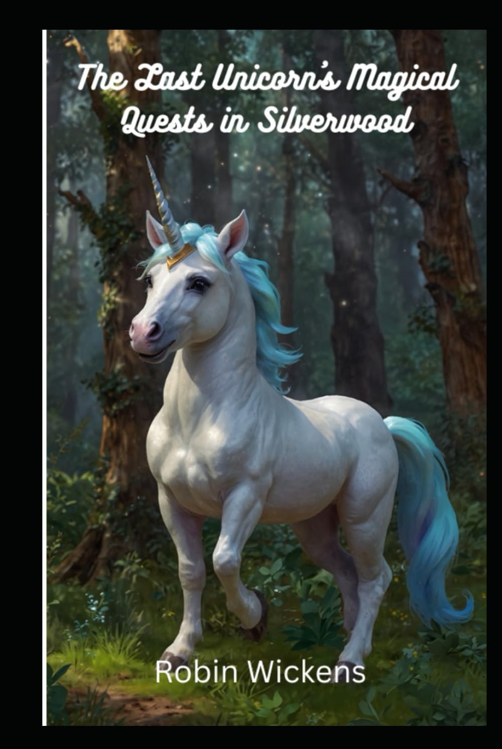 The Last Unicorn's Magical Quests in Silverwood: Whimsical Adventures for Young Readers