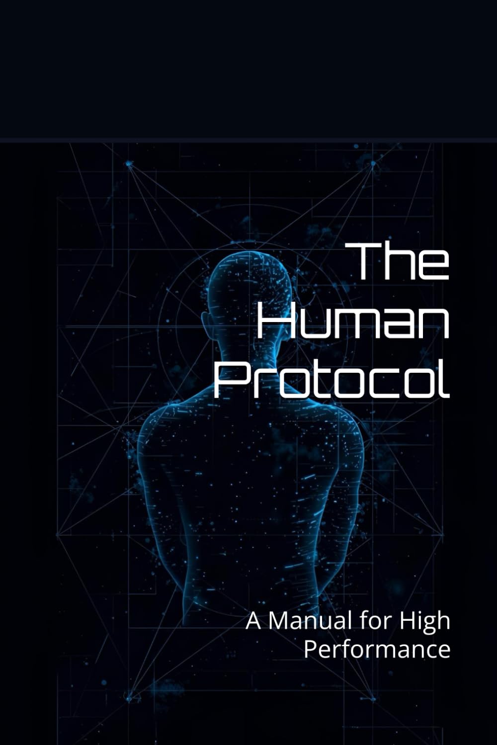 The Human Protocol: A Manual for High Performance