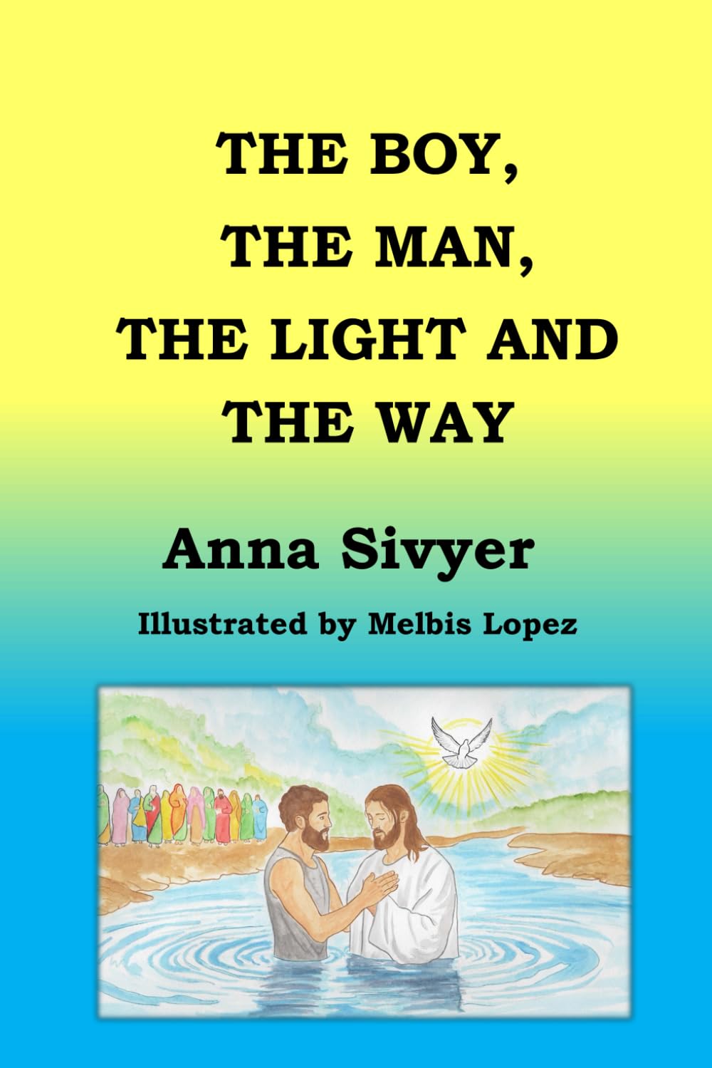 The Boy, the Man, the Light and the Way (The New Testament in Rhyme)