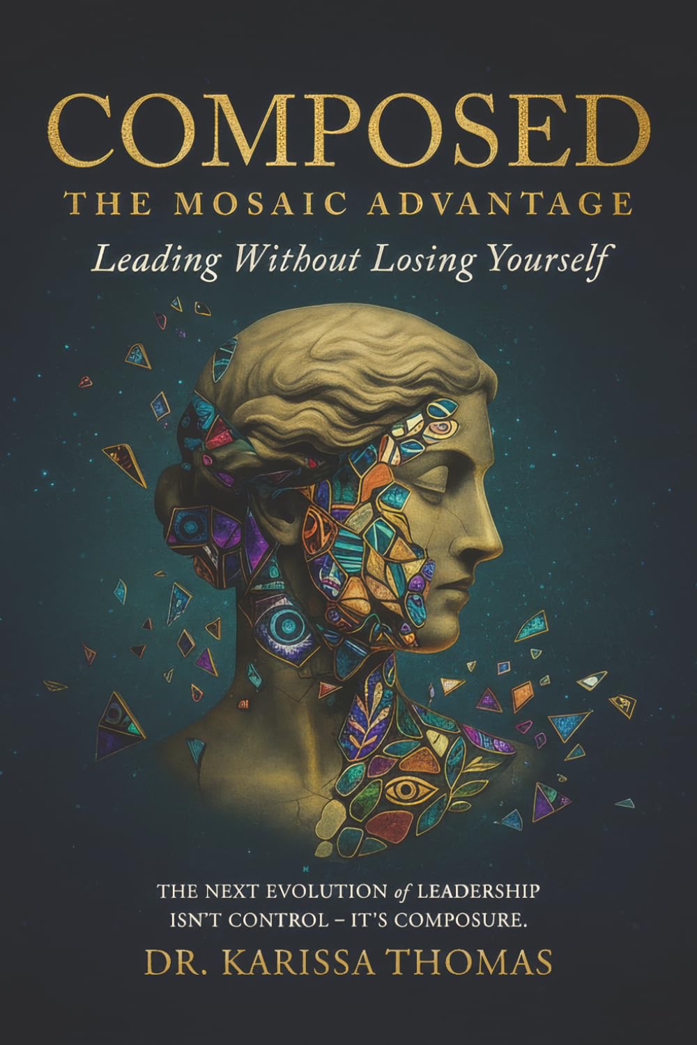 Composed: A Mosaic Advantage to Lead Without Losing Yourself