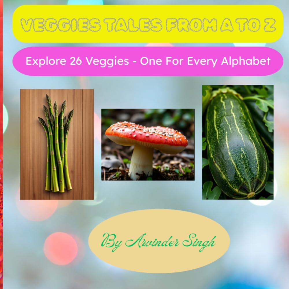 VEGGIES TALES FROM A TO Z: Explore 26 Veggies - One For Every Alphabet