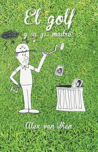 El Golf y su ¡p. . . Madre!