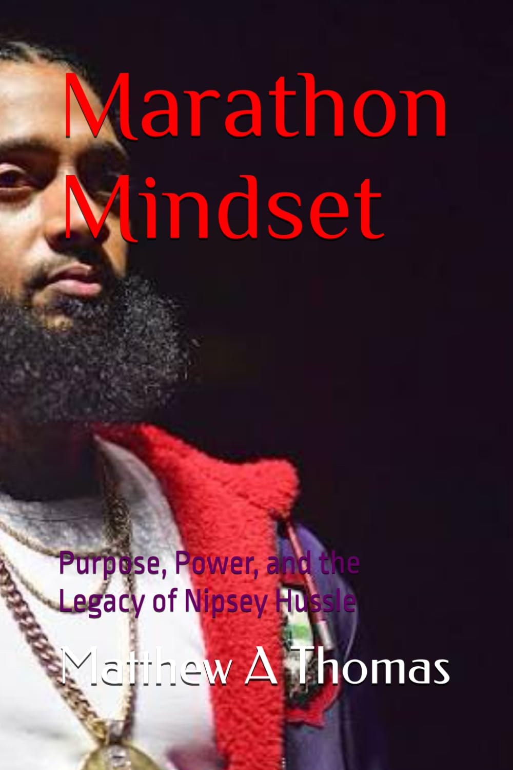 Marathon Mindset: Purpose, Power, and the Legacy of Nipsey Hussle