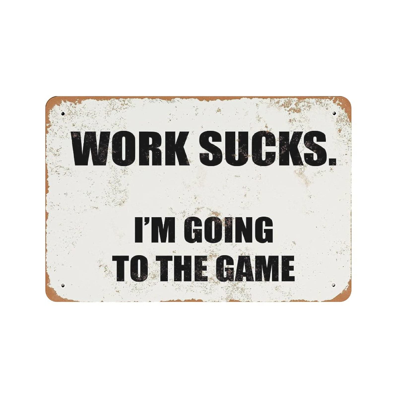 Work Sucks. I'm Going to The Game Tin Sign Metal Plaque Art Hanging Iron Painting Retro Home Kitchen Garden Garage Wall Decor 8"x12"