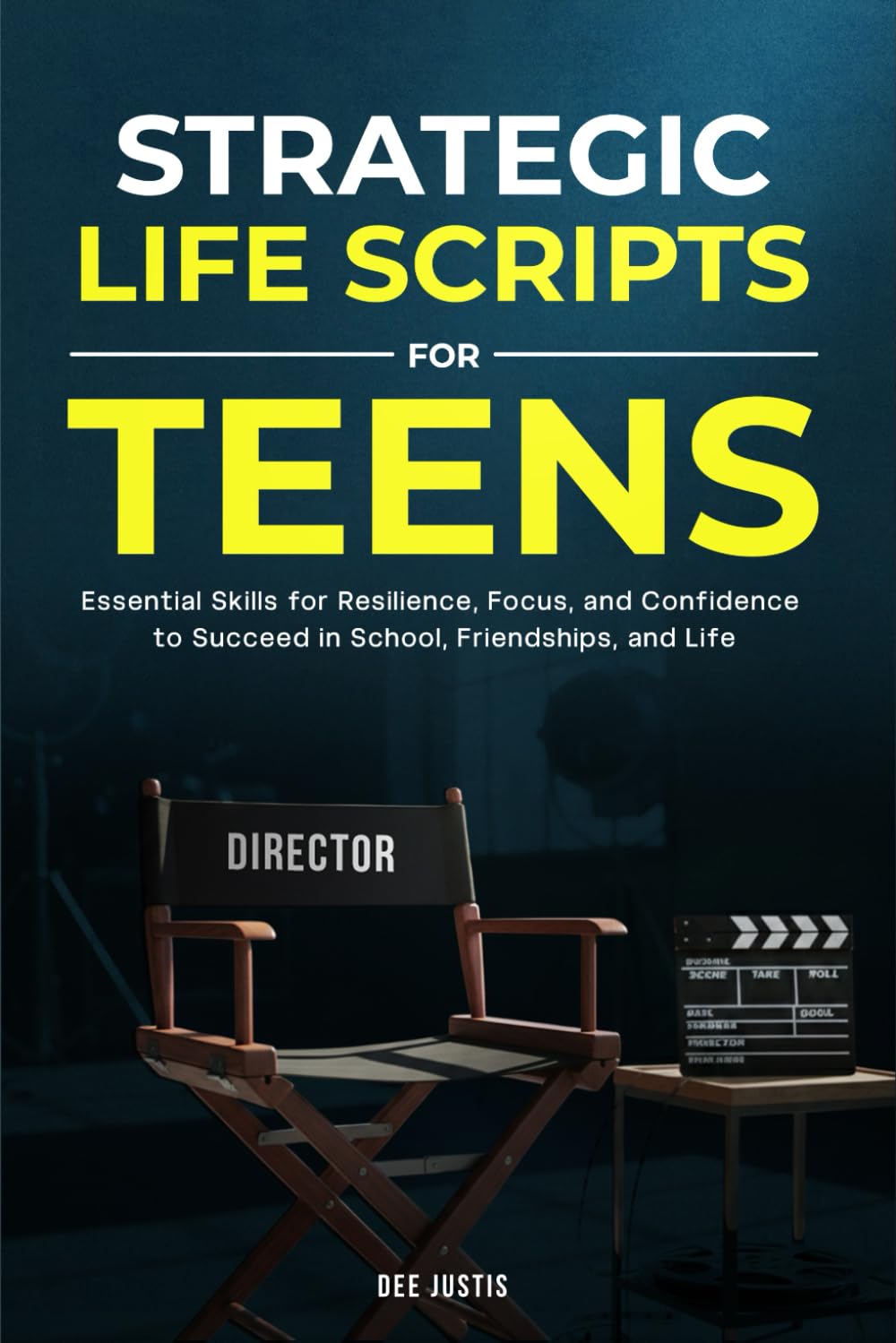 Strategic Life Scripts for Teens: Essential Skills for Resilience, Focus, and Confidence to Succeed in School, Friendships, and Life