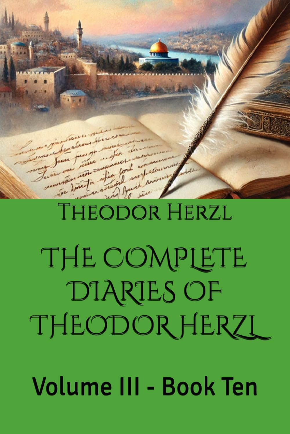 THE COMPLETE DIARIES OF THEODOR HERZL: Volume III - Book Ten
