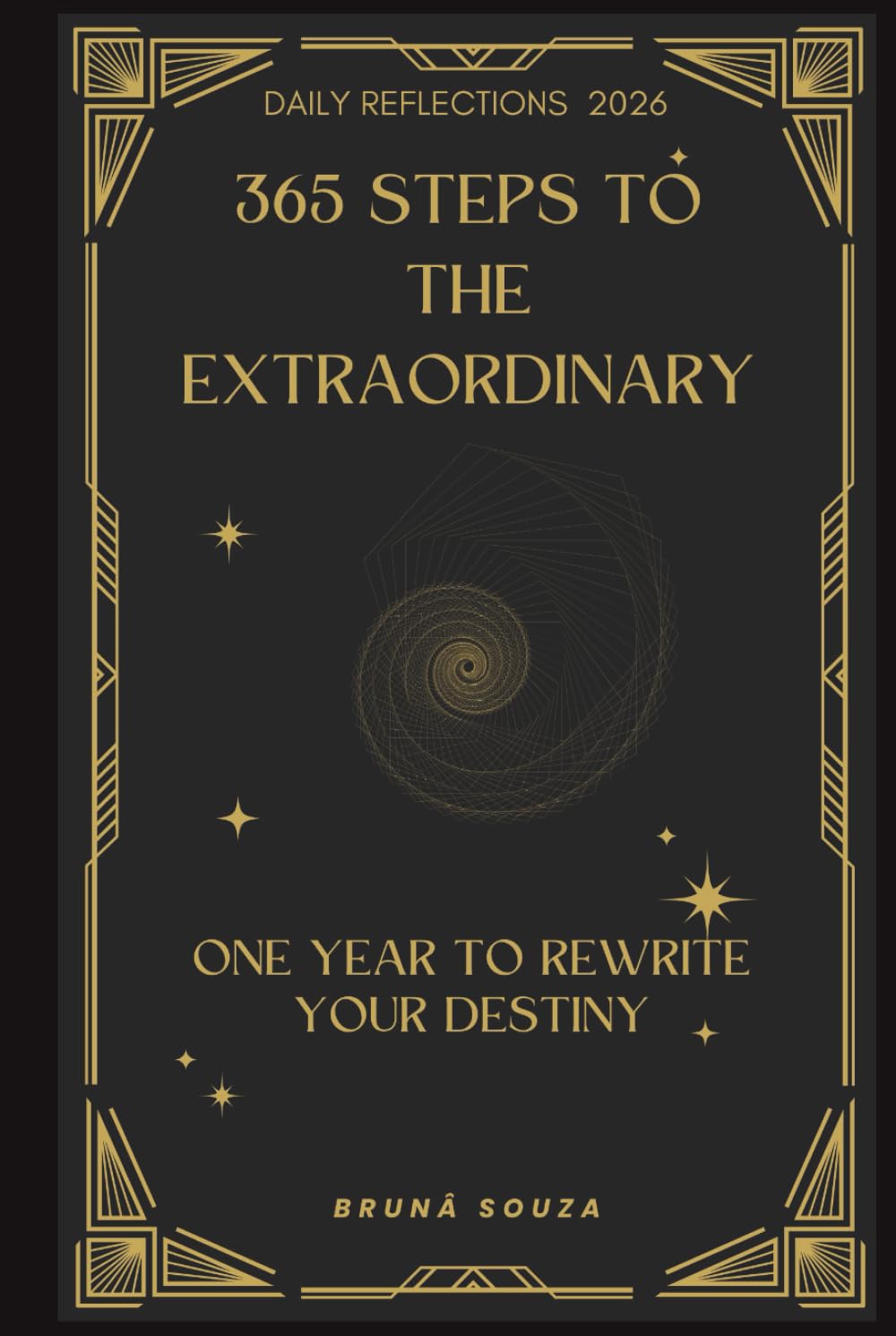 365 Steps to the Extraordinary: One Year to Rewrite Your Destiny