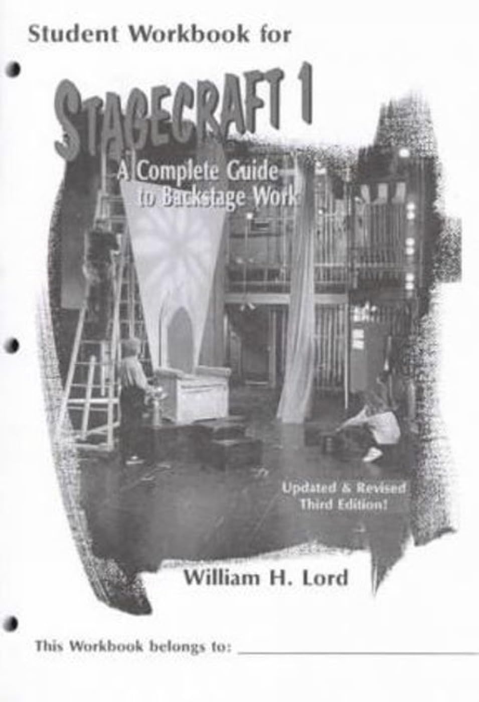 Stagecraft 1-Student Workbook: A Complete Guide to Backstage Work: Lord ...