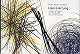  Hans Hartung. Gesten, Flecken, Lineaturen. Arbeiten auf Papier von 1922 bis 1985 und sechs letzte Bilder