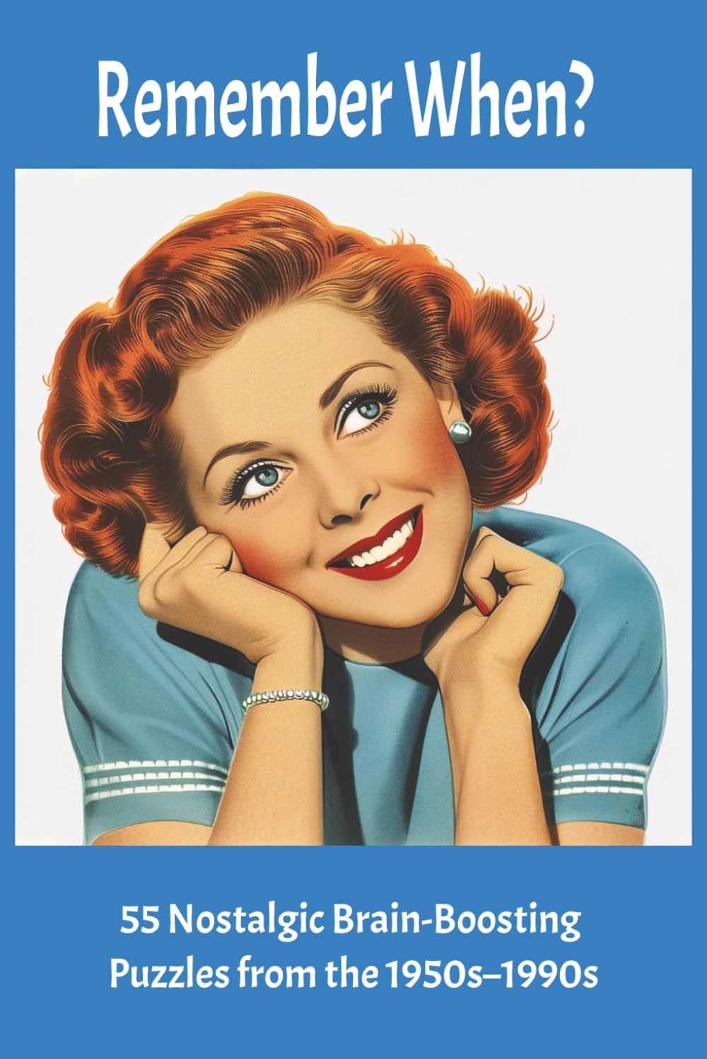 Remember When? Large Print Crosswords: 55 Nostalgic Brain-Boosting Puzzles from the 1950s–1990s