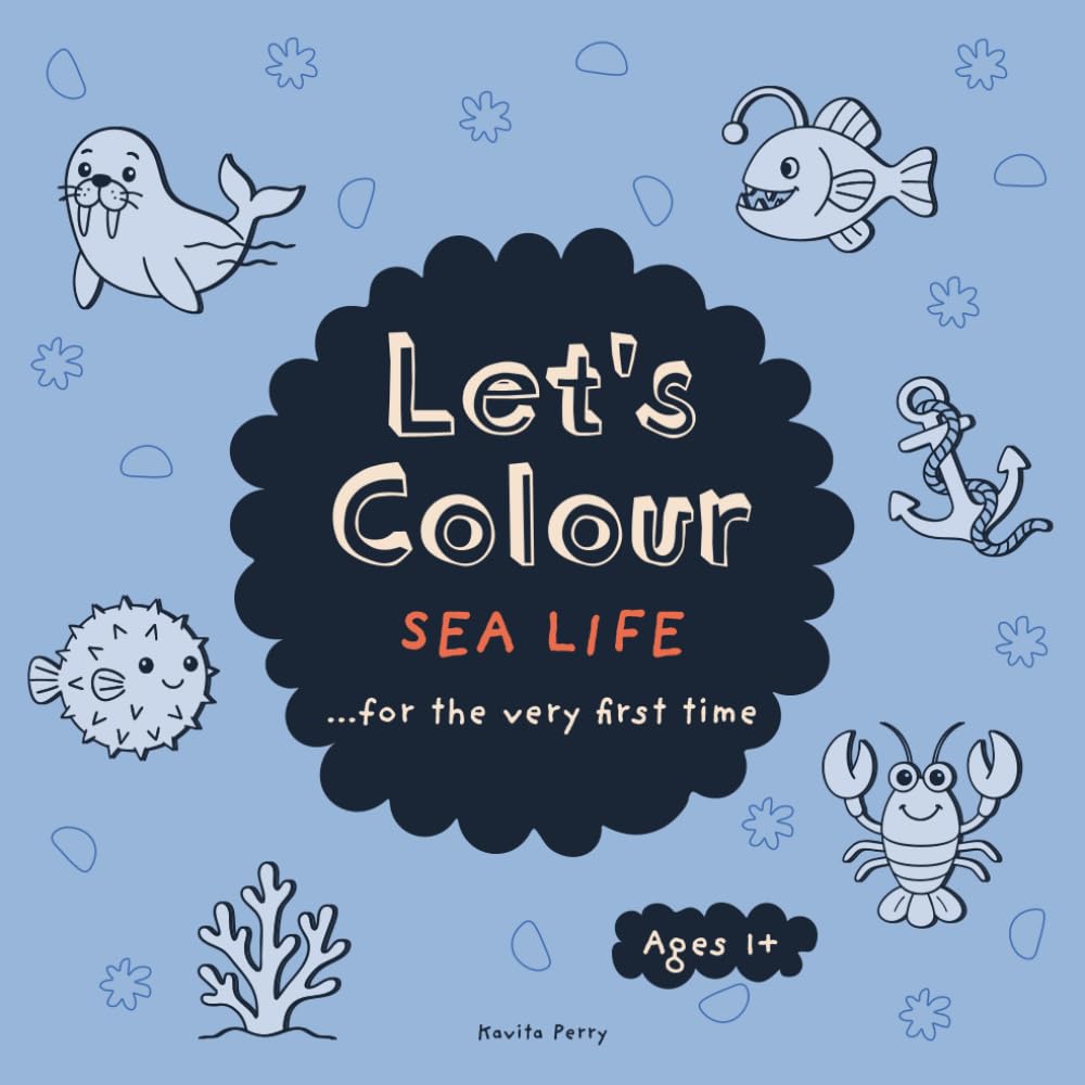 Let's Colour - Sea Life...For The Very First Time!: Fish, Sharks, Crabs and More! Easy and Fun First Colouring Book for Ages 1+ (Let's Colour...For The Very First Time)
