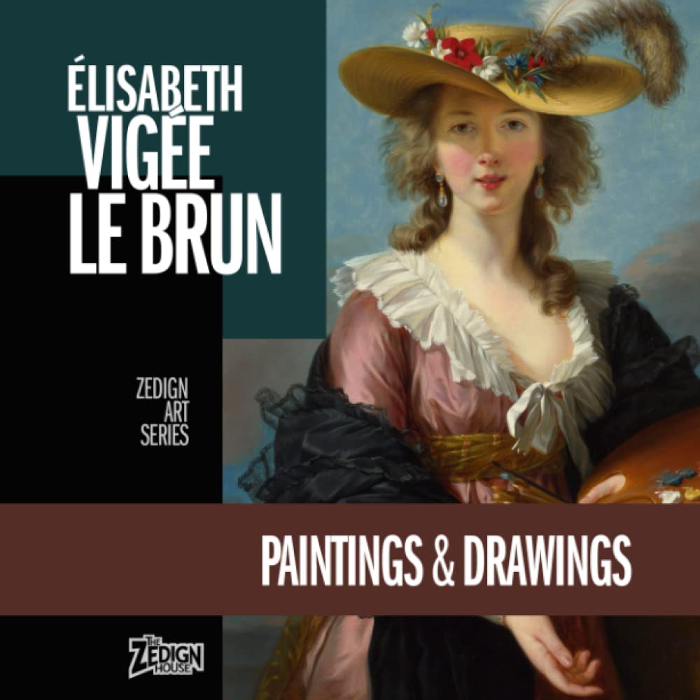 Élisabeth Vigée Le Brun - Paintings & Drawings (Zedign Art Series)