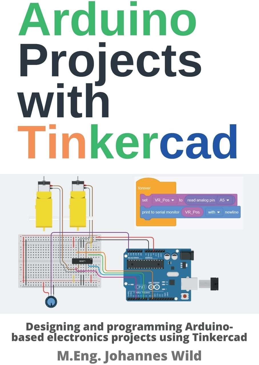 Arduino Projects with Tinkercad: Designing and programming Arduino-based electronics projects using Tinkercad (Arduino | Introduction and Projects) Paperback โ May 18, 2022